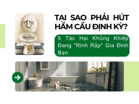 Tại Sao Phải Hút Hầm Cầu Định Kỳ? 5 Tác Hại Khủng Khiếp Đang Rình Rập Gia Đình Bạn