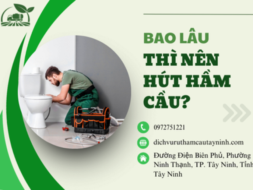 Bao Lâu Thì Nên Hút Hầm Cầu? Hướng Dẫn Xác Định Thời Gian Chính Xác Bao Lâu Thì Nên Hút Hầm Cầu? Hướng Dẫn Xác Định Thời Gian Chính Xác