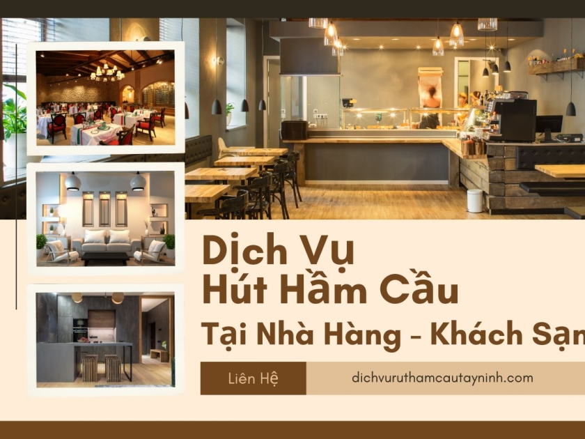 Dịch Vụ Hút Hầm Cầu Nhà Hàng – Khách Sạn Tại Tây Ninh | Giải Pháp 24/7, Không Đục Phá
