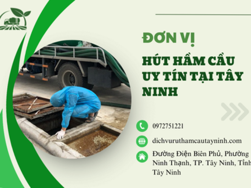 Đơn vị hút hầm cầu uy tín tại Tây Ninh Đơn vị hút hầm cầu uy tín tại Tây Ninh