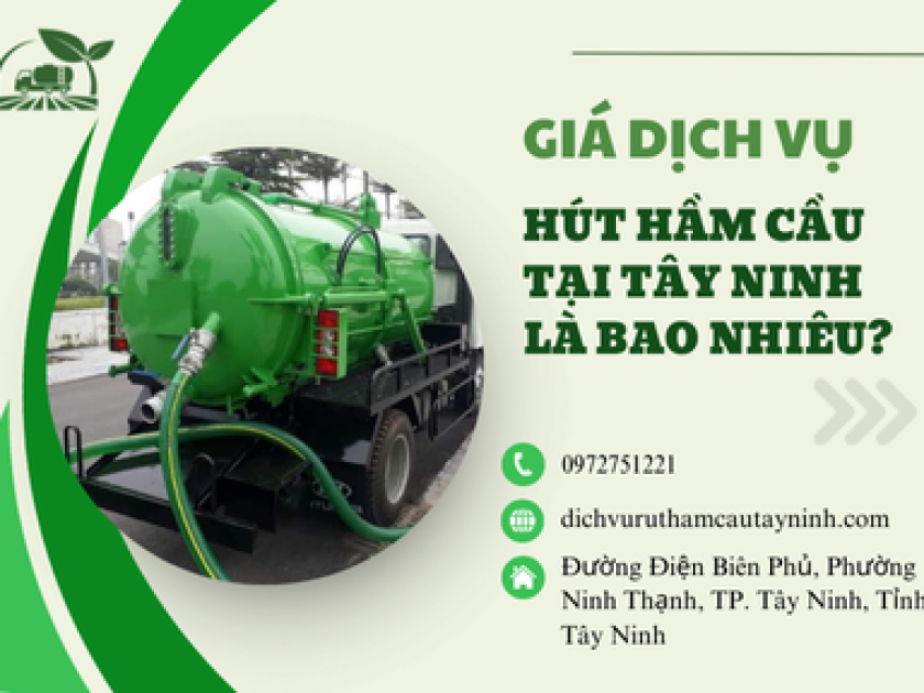 Giá dịch vụ hút hầm cầu tại Tây Ninh là bao nhiêu? Giá dịch vụ hút hầm cầu tại Tây Ninh là bao nhiêu?