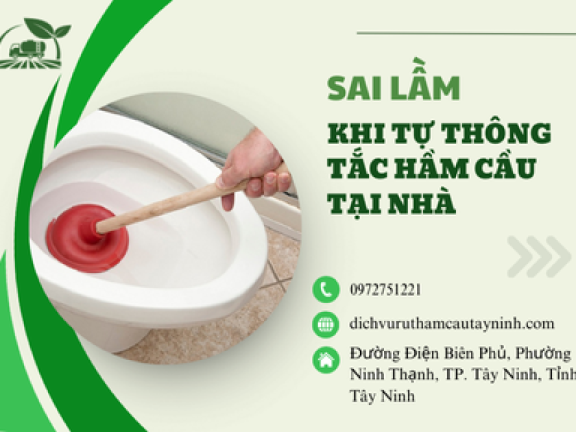 Những sai lầm khi tự thông tắc hầm cầu tại nhà