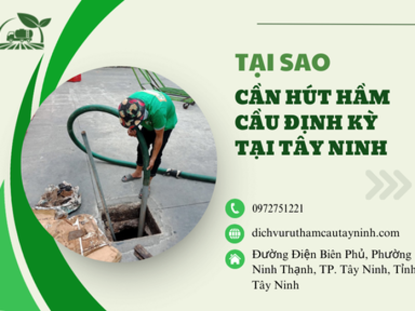 Tại sao cần hút hầm cầu định kỳ tại Tây Ninh Tại sao cần hút hầm cầu định kỳ tại Tây Ninh