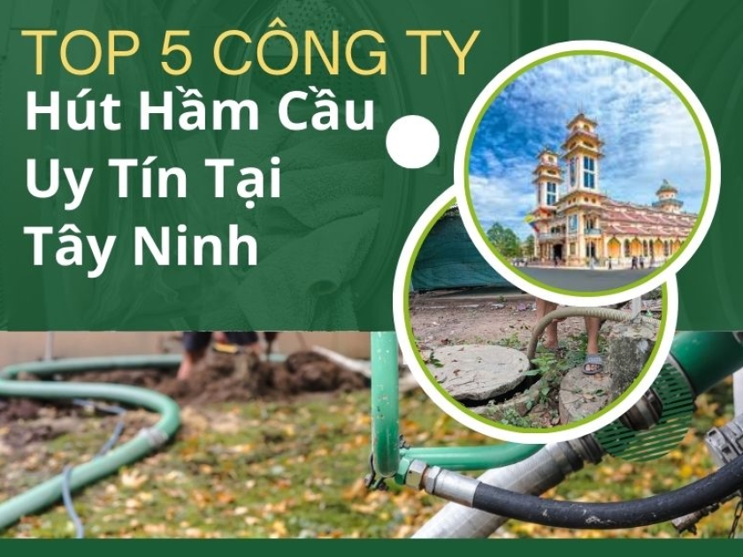 Top 5 Công Ty Hút Hầm Cầu Uy Tín Tại Tây Ninh Top 5 Công Ty Hút Hầm Cầu Uy Tín Tại Tây Ninh